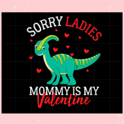 sorry ladies mommy is my valentine svg graphic designs files, valentine svg,valentine day svg,valentine day,happy valent