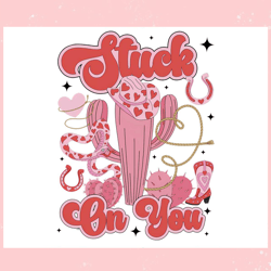 stuck on you western valentine cowboy png, valentine svg,valentine day svg,valentine day,happy valentine