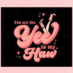 you are the yee to my haw vintage svg graphic designs files, valentine svg,valentine day svg,valentine day,happy valenti