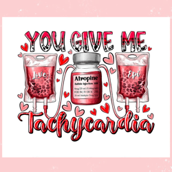 you give me tachycardia pharmacist png, valentine svg,valentine day svg,valentine day,happy valentine