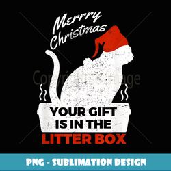 merry christmas your gift is in the litter box t - trendy sublimation digital download