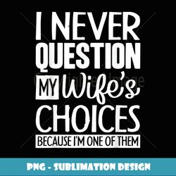 dad joke quote for husband father from wife - signature sublimation png file