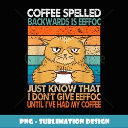 Coffee Spelled Backwards Is Eeffoc Cats Drink Coffee Vintage - Professional Sublimation Digital Download