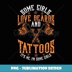 funny some girls love beards and tattoos gift inked women - decorative sublimation png file
