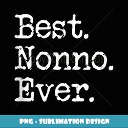 mens best nonno ever grandfather grandpa gift from grandchildren - creative sublimation png download