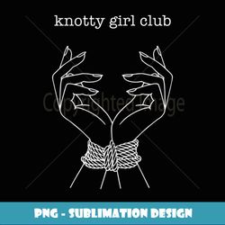 knotty girl club - high-resolution png sublimation file