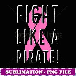 Fight Like A Pirate Breast Cancer Awareness Ribbon Pink Out - Elegant Sublimation PNG Download