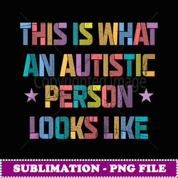 his is what an autistic person looks like autism awareness -