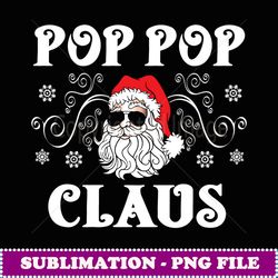 pop pop claus pop pop grandpa christmas pop pop xmas party - special edition sublimation png file