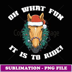 oh what fun it is to ride! christmas horse wreath santa meme - stylish sublimation digital download