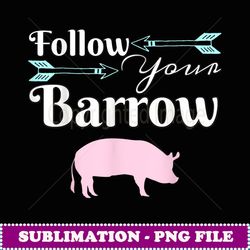cute funny follow your barrow show pig livestock fair - vintage sublimation png download