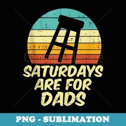 barstool saturdays are for dads retro fathers day daddy papa - retro png sublimation digital download