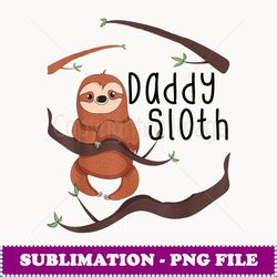 daddy sloth baby mommy daddy matching family - elegant sublimation png download