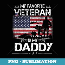 my favorite veteran is my daddy - flag father veterans day