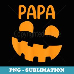 scary pumpkin papa father matching family halloween - exclusive sublimation digital file