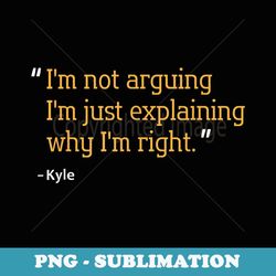 kyle quote funny birthday personalized name idea - aesthetic sublimation digital file