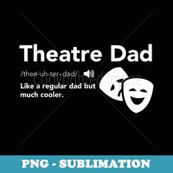 theatre dad definition - musical broadway theatre fan family