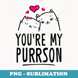 you're my purrson cat person cat lover couple valentines day - trendy sublimation digital download