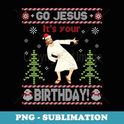 ugly er go jesus it's your birthday merry christmas day - instant png sublimation download