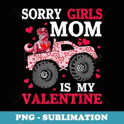 valentine day sorry girls mom is my valentine toddler boys - professional sublimation digital download