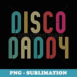 retro disco daddy colorful matching 60's 70's party costume - instant sublimation digital download