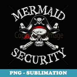 mermaid security pirate party dad brother family matching - aesthetic sublimation digital file