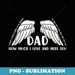 mens father's day love and miss you dad heaven - signature sublimation png file