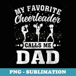my favorite cheerleader calls me dad fathers day - trendy sublimation digital download