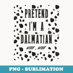 pretend i'm a dalmatian dog woof lazy halloween pet costume - sublimation digital download