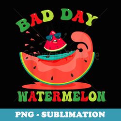 cute bad day to be a watermelon - trendy sublimation digital download