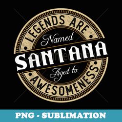 santana legends are named santana - instant sublimation digital download