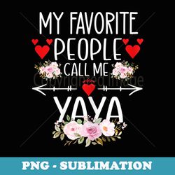 my favorite people call me yaya mothers day for - premium png sublimation file