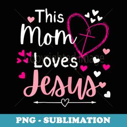 this mom loves jesus mothers day christian - retro png sublimation digital download