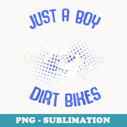 just a boy who loves dirt bikes motocross dirt bike vintage - creative sublimation png download