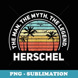 the name is herschel the man the myth and the legend - artistic sublimation digital file