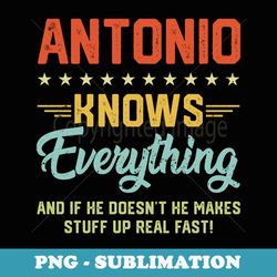 mens antonio knows everything funny name personalized jokes - signature sublimation png file