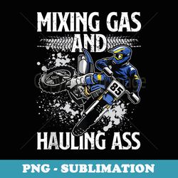 mixing gas and hauling ass motocross dirt bike boys mens - premium sublimation digital download