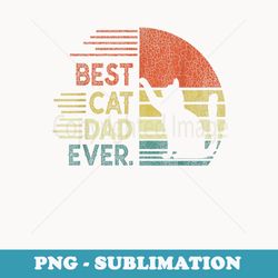 funny cat daddy fathers day cat best cat dad ever - vintage sublimation png download