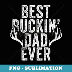 best buckin dad ever hunting vintage funny hunter father - premium png sublimation file