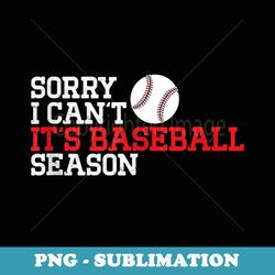 ball mom mothers day sorry i cant its baseball season - sublimation png file