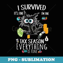 funny i survived itu2019s fine iu2019m fine tax season everything - retro png sublimation digital download