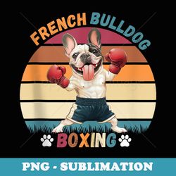 funny french bulldog boxing lover pets dogs boxing - artistic sublimation digital file