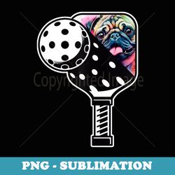 pickleball paddle & pug - pickleballer - dog lover