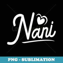 nani s from grandchildren nani s for nani - instant png sublimation download