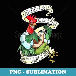 oo de lally golly what a day rooster playing guitar - png sublimation digital download