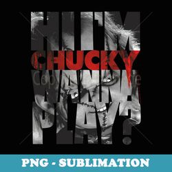 childs play hi im chucky wanna play text fill - creative sublimation png download