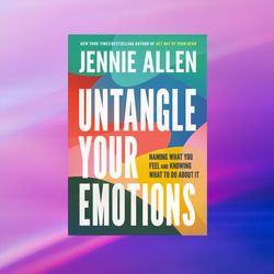 untangle your emotions: naming what you feel and knowing what to do about it