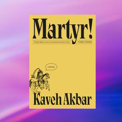 Martyr!: A novel by Kaveh Akbar , PDF book, PDF Ebook, E-book PDF