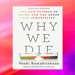 why we die: the new science of aging and the quest for immortality by venki ramakrishnan,books about book,digital books