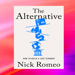 the alternative: how to build a just economy by nick romeo,books about book,digital books pdf book,pdfbooks,books,book